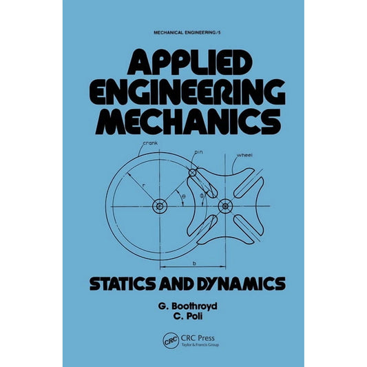 Mechanical Engineering: Applied Engineering Mechanics – Statics & Dynamics (Book 5, Hardcover)